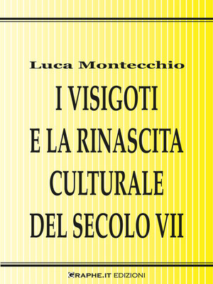 cover image of I Visigoti e la rinascita culturale del secolo VII